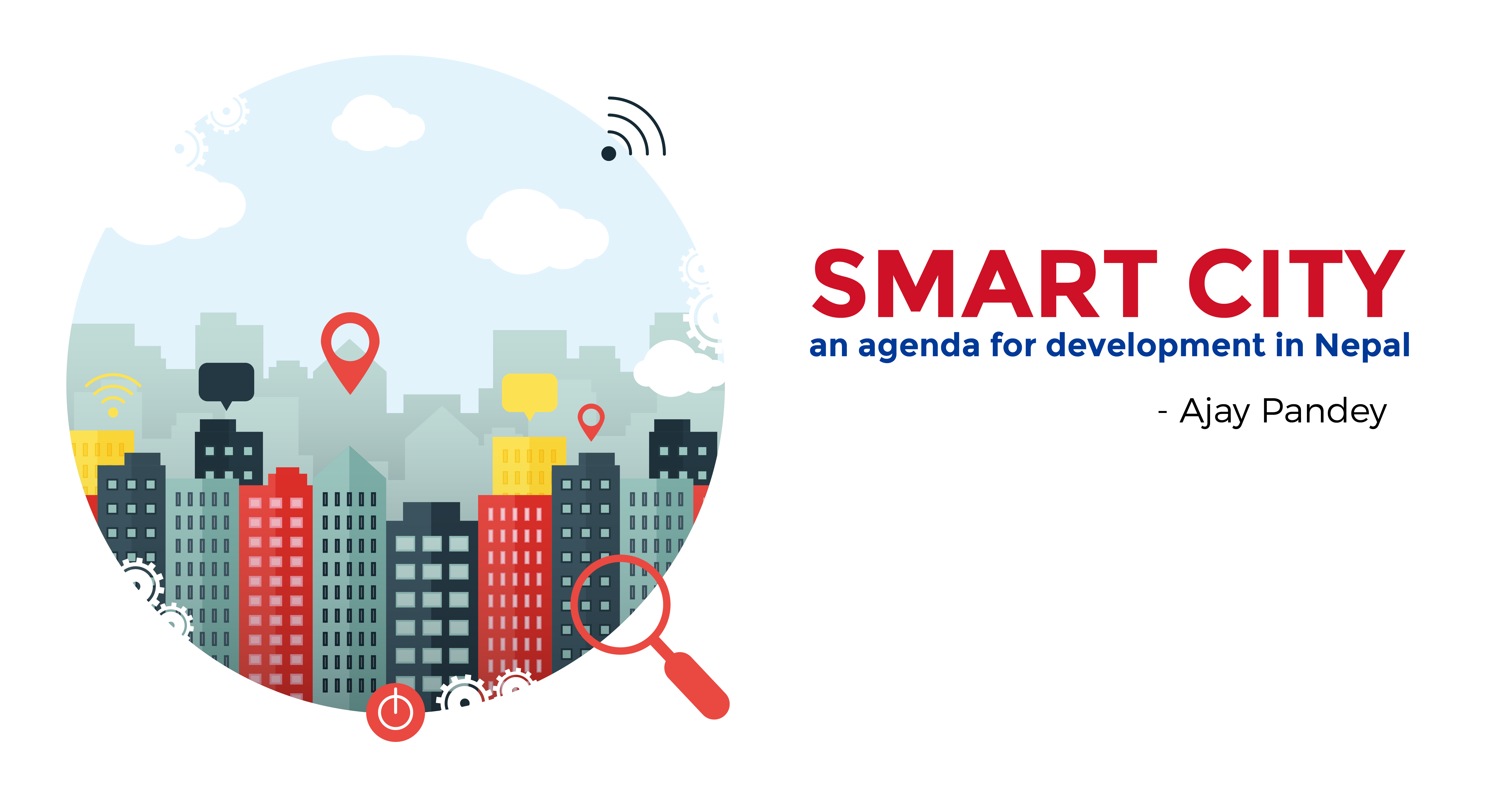 Smart City: An Agenda for Development in Nepal | Ajay Pandey Nepal Smart City, Nepal, Ajay Pandey