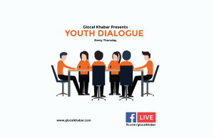 Glocal Khabar presents Youth Dialogue!